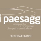 I paesaggi. Salvaguardia e promozione di un patrimonio italiano. II° edizione