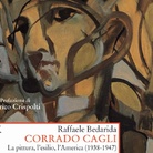 Corrado Cagli. La pittura, l'esilio, l'America (1938-1947) di Raffaele Bedarida