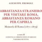 Giuseppe Primoli, abbastanza straniero per visitare Roma, abbastanza romano per capirla. Memorie di Roma (1871-1879) - Presentazione