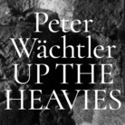 Peter Wächtler. Up the Havies