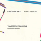 Paolo Ghilardi. Traiettorie Policrome