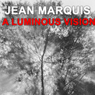 Jean Marquis. A luminous vision