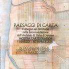 Paesaggi di carta. Il disegno del territorio nella documentazione dell'Archivio di Stato di Salerno