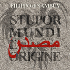 Filippo di Sambuy. Stupor Mundi | L’origine