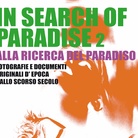 IN SEARCH OF PARADISE 2 / ALLA RICERCA DEL PARADISO 2. Fotografie e documenti originali d'epoca dallo scorso secolo