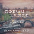 Anna Proietti. Itinerari e Visioni