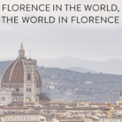Florence in the world, the world in Florence