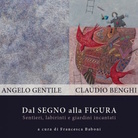 Angelo Gentile e Claudio Benghi. Dal Segno alla Figura