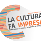 La Cultura fa Impresa. Conferenza Nazionale dell’Impresa Culturale