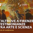 L’Altrove a Firenze. Testimonianze fra arte e scienza - Ciclo di conferenze