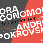 IN CONVERSATION CHAPTER #3 - DORA ECONOMOU - ANDREI POKROVSKII