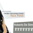 Roberto De Simone. FFFFFFFFFFFFFFF / Noa Pane. I’m Not Inflatable (2015)