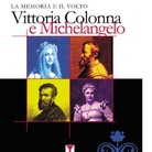 La memoria e il volto.Vittoria Colonna e Michelangelo