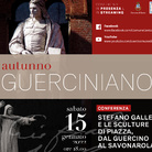 Autunno Guerciniano - Stefano Galletti e le sculture di piazza, dal Guercino al Savonarola