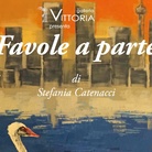 Stefania Catenacci. Favole a Parte