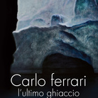 Carlo Ferrari. L’ultimo ghiaccio