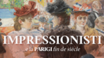 Impressionisti e la Parigi fin de siècle