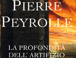 Opere di Pierre Peyrolle: la profondità dell'artiifizio