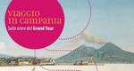 Viaggio in Campania. Sulle orme del Grand Tour