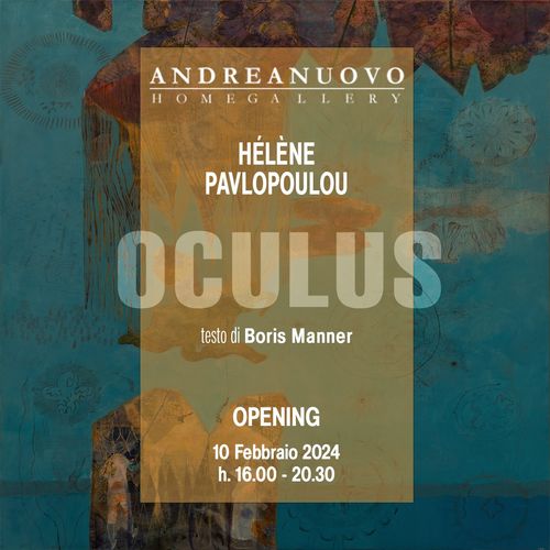 Helene Pavlopoulou. Oculus, Andrea Nuovo Home Gallery, Napoli