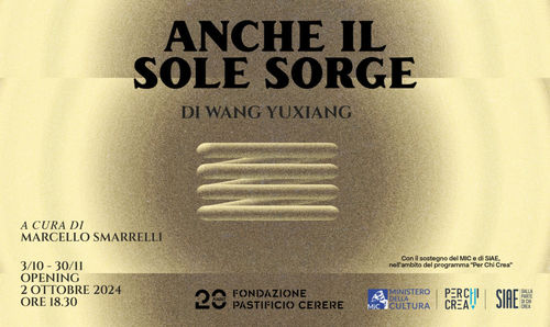 Wang Yuxiang. Anche il sole sorge, Pastificio Cerere, Roma