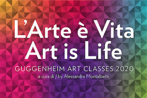 L'arte è Vita, Guggenheim Art Classes 2020
