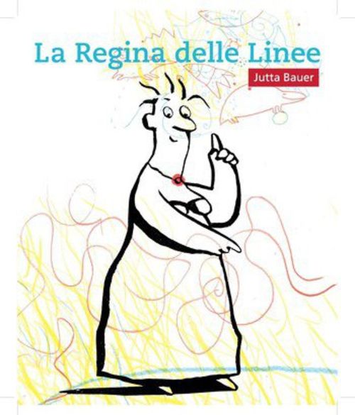 Jutta Bauer. La Regina delle Linee, PAN, Napoli