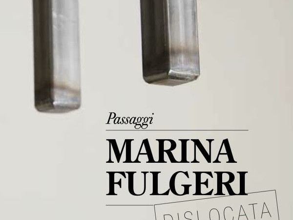 Marina Fulgeri. Passaggi, Dislocata, Vignola (MO)